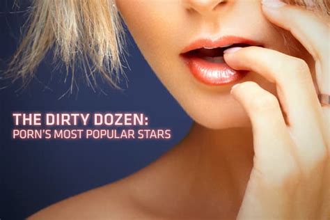 popular teen porn stars|The Dirty Dozen: Porn’s biggest stars